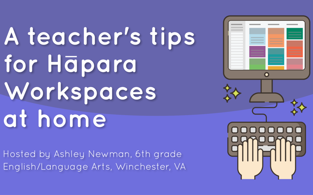 A teacher’s tips for Hāpara Workspaces at home
