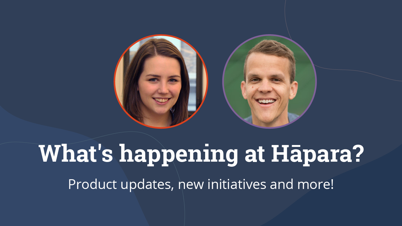 What's happening at Hāpara? Product updates, new initiatives and more!