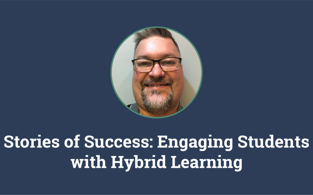 Stories of Success: Engaging Students with Hybrid Learning