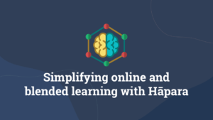 Simplifying online and blended learning with Hāpara