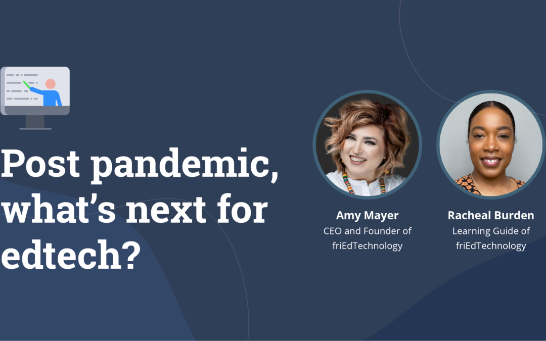 Post pandemic, what’s next for edtech?