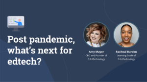 Post pandemic, what's next for edtech