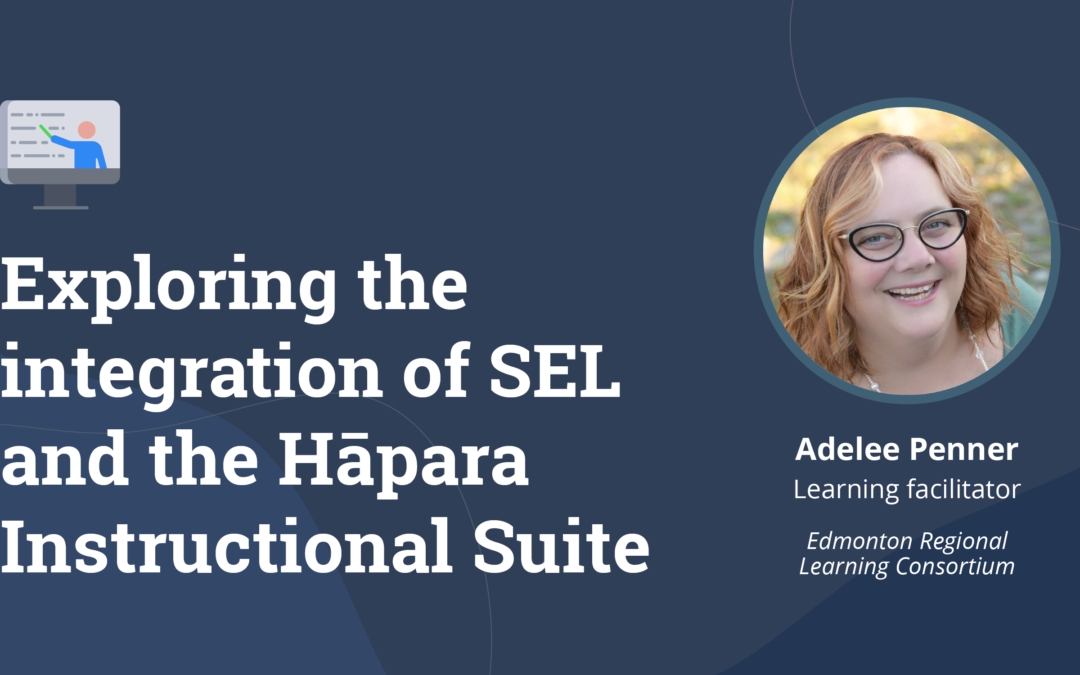 Exploring the integration of SEL and the Hāpara Instructional Suite